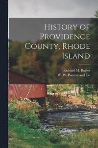 bokomslag History of Providence County, Rhode Island