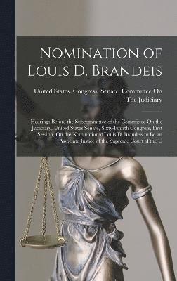 United States Congress Senate Comm - Nomination of Louis D. Brandeis, Inbunden