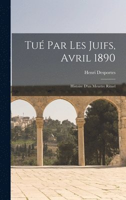 Henri Desportes - Tué Par Les Juifs, Avril 1890, Inbunden