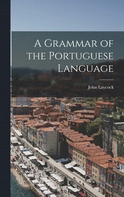 A Grammar of the Portuguese Language 1