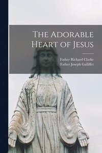 bokomslag The Adorable Heart of Jesus