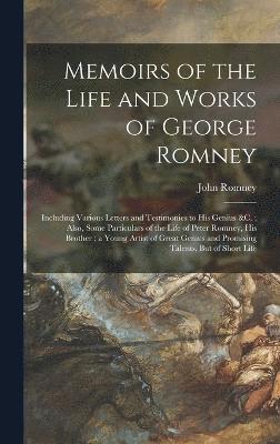 John Romney - Memoirs of the Life and Works of George Romney, Inbunden