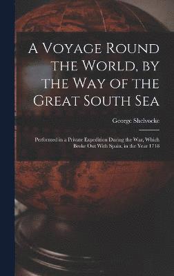 A Voyage Round the World, by the Way of the Great South Sea 1