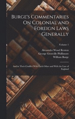 William Burge, Alexander Wood Renton, George Grenville Phillimore - Burge's Commentaries On Colonial and Foreign Laws Generally, Inbunden