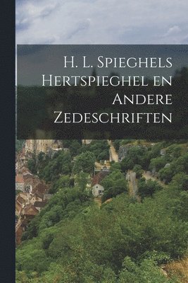 Anonymous - H. L. Spieghels Hertspieghel en Andere Zedeschriften, Häftad