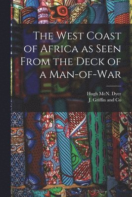 Hugh McN Dyer, Hugh McN. Dyer - West Coast of Africa as Seen From the Deck of a Man-of-War, Häftad