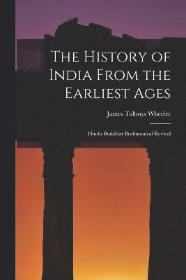 James Talboys Wheeler - History of India From the Earliest Ages, Häftad