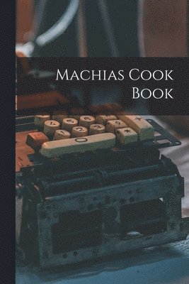 Machias Cook Book 1