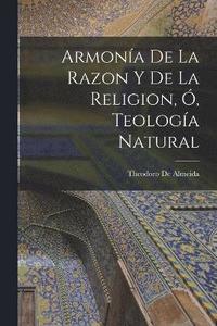 bokomslag Armona De La Razon Y De La Religion, , Teologa Natural