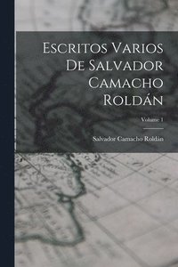 bokomslag Escritos Varios De Salvador Camacho Roldn; Volume 1