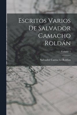 bokomslag Escritos Varios De Salvador Camacho Roldán; Volume 1