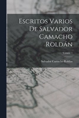 bokomslag Escritos Varios De Salvador Camacho Roldn; Volume 1