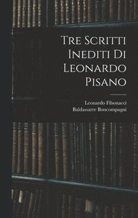 bokomslag Tre Scritti Inediti Di Leonardo Pisano