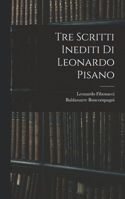 Tre Scritti Inediti Di Leonardo Pisano 1