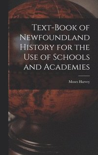 bokomslag Text-Book of Newfoundland History for the Use of Schools and Academies