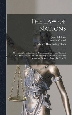 Edward Duncan Ingraham, Emer De Vattel, Joseph Chitty, Emer de Vattel - Law of Nations, Inbunden