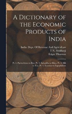 A Dictionary of the Economic Products of India 1