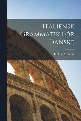 E D V Mocenni, E. D. V. Mocenni, E D. V. Mocenni - Italiensk Grammatik För Danske, Häftad