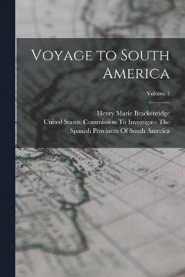 Henry Marie Brackenridge - Voyage to South America; Volume 1, Häftad