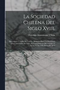bokomslag La Sociedad Chilena Del Siglo Xviii.