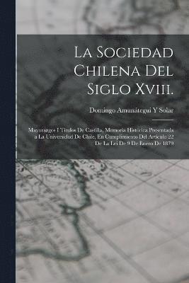 La Sociedad Chilena Del Siglo Xviii. 1