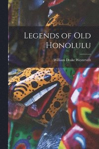 bokomslag Legends of Old Honolulu