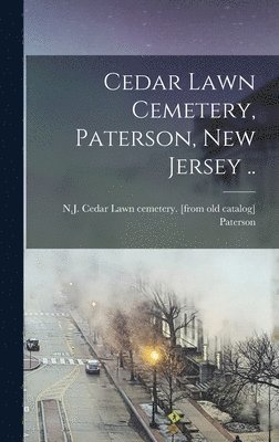 Cedar Lawn Cemetery, Paterson, New Jersey .. 1