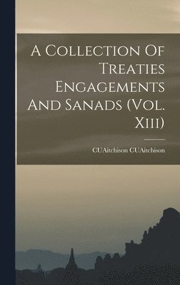 bokomslag A Collection Of Treaties Engagements And Sanads (Vol. Xiii)