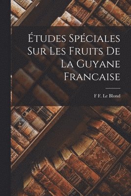 bokomslag tudes Spciales Sur Les Fruits De La Guyane Francaise