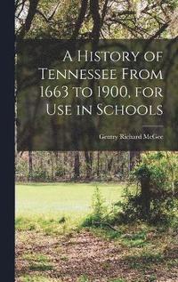 bokomslag A History of Tennessee From 1663 to 1900, for use in Schools