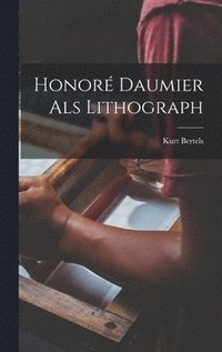 bokomslag Honor Daumier als Lithograph