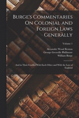 William Burge, Alexander Wood Renton, George Grenville Phillimore - Burge's Commentaries On Colonial and Foreign Laws Generally, Häftad