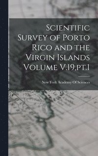 bokomslag Scientific Survey of Porto Rico and the Virgin Islands Volume V.19, pt.1