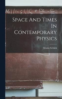 Space And Times In Contemporary Physics 1