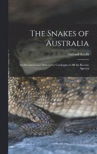 bokomslag The Snakes of Australia; an Illustrated and Descriptive Catalogue of all the Known Species