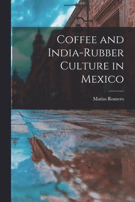 Coffee and India-Rubber Culture in Mexico 1