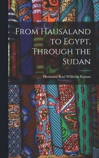 bokomslag From Hausaland to Egypt, Through the Sudan