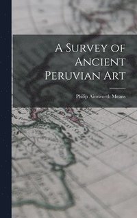 bokomslag A Survey of Ancient Peruvian Art