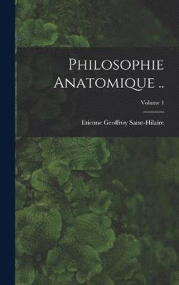 Philosophie anatomique ..; Volume 1 1