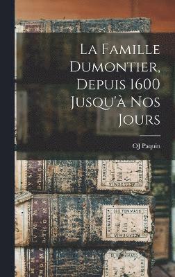 famille Dumontier, depuis 1600 jusqu'à nos jours 1