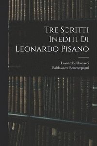 bokomslag Tre Scritti Inediti Di Leonardo Pisano