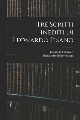 bokomslag Tre Scritti Inediti Di Leonardo Pisano