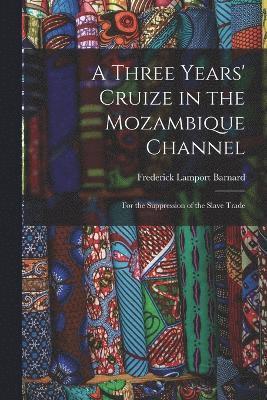 A Three Years' Cruize in the Mozambique Channel 1