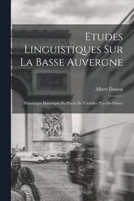 Albert Dauzat - Etudes Linguistiques Sur La Basse Auvergne, Häftad