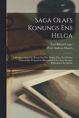 Carl Rikard Unger, Peter Andreas Munch - Saga Olafs Konungs Ens Helga, Häftad