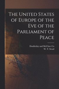 bokomslag The United States of Europe of the Eve of the Parliament of Peace