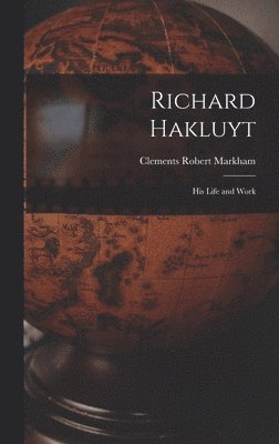 Clements Robert Markham - Richard Hakluyt, Inbunden