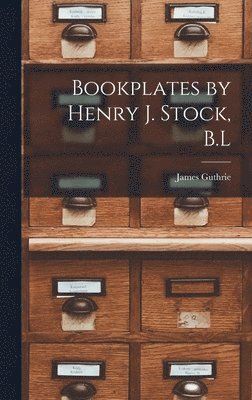 James Guthrie - Bookplates by Henry J. Stock, B.L, Inbunden