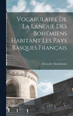 bokomslag Vocabulaire De La Langue Des Bohmiens Habitant Les Pays Basques Franais