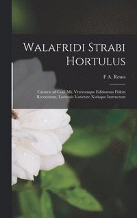 bokomslag Walafridi Strabi Hortulus; carmen ad cod. ms. veterumque editionum fidem recensitum, lectionis varietate notisque instructum